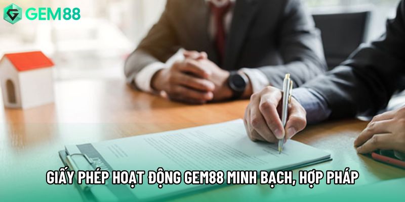 Giấy phép hoạt động Gem88 minh bạch, hợp pháp