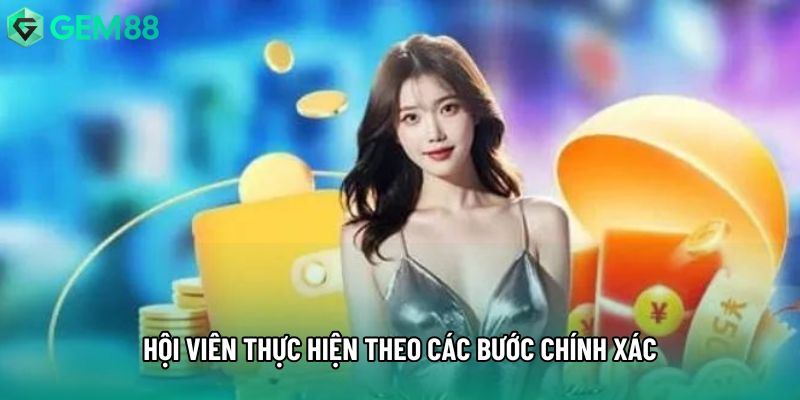 Hội viên thực hiện theo các bước chính xác