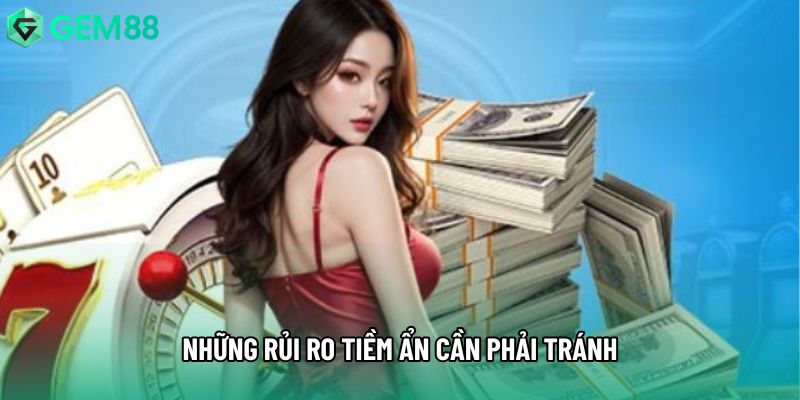 Những rủi ro tiềm ẩn cần phải tránh