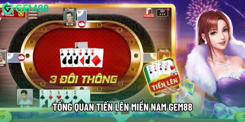 Tổng quan tiến lên miền nam gem88
