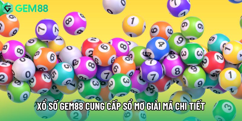 Xổ số gem88 cung cấp sổ mơ giải mã chi tiết