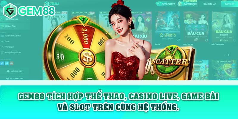 Gem88 tích hợp thể thao, casino live, game bài và slot trên cùng hệ thống.